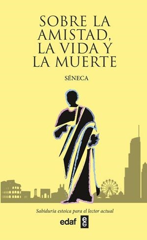SOBRE LA AMISTAD, LA VIDA Y LA MUERTE | 9788441440692 | SÉNECA, LUCIO ANNEO | Galatea Llibres | Librería online de Reus, Tarragona | Comprar libros en catalán y castellano online