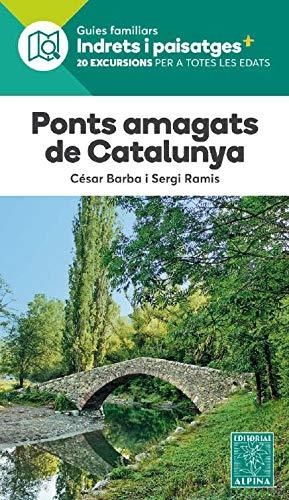 PONTS AMAGATS DE CATALUNYA -ALPINA | 9788480908580 | BARBA, CESAR, RAMIS, SERGI | Galatea Llibres | Librería online de Reus, Tarragona | Comprar libros en catalán y castellano online