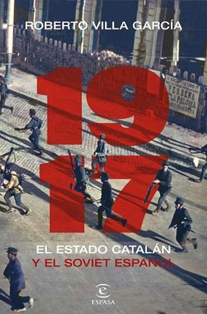 1917. EL ESTADO CATALÁN Y EL SOVIET ESPAÑOL | 9788467061819 | GARCÍA VILLA, ROBERTO | Galatea Llibres | Librería online de Reus, Tarragona | Comprar libros en catalán y castellano online