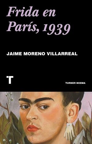 FRIDA EN PARÍS, 1939 | 9788417866501 | MORENO VILLARREA, JAIME | Galatea Llibres | Librería online de Reus, Tarragona | Comprar libros en catalán y castellano online