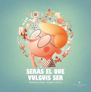 SERÀS EL QUE VULGUIS SER | 9788418522222 | ALONSO VILLAR, SANDRA | Galatea Llibres | Librería online de Reus, Tarragona | Comprar libros en catalán y castellano online