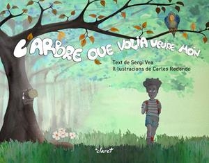L'ARBRE QUE VOLIA VEURE MÓN | 9788491363460 | VEA I REDONDO, SERGI | Galatea Llibres | Llibreria online de Reus, Tarragona | Comprar llibres en català i castellà online
