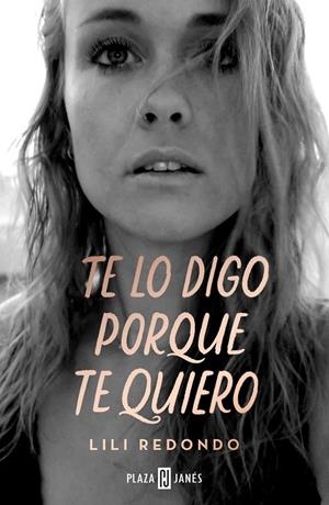 TE LO DIGO PORQUE TE QUIERO | 9788401026195 | REDONDO, LILI | Galatea Llibres | Llibreria online de Reus, Tarragona | Comprar llibres en català i castellà online