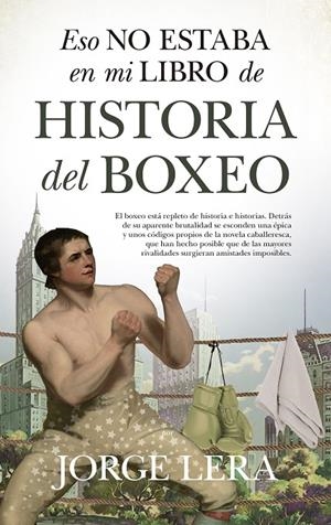 ESO NO ESTABA EN MI LIBRO DE HISTORIA DEL BOXEO | 9788418346507 | LERA, JORGE | Galatea Llibres | Librería online de Reus, Tarragona | Comprar libros en catalán y castellano online