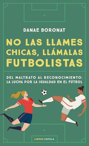 NO LAS LLAMES CHICAS, LLÁMALAS FUTBOLISTAS | 9788448028206 | BORONAT, DANAE | Galatea Llibres | Librería online de Reus, Tarragona | Comprar libros en catalán y castellano online