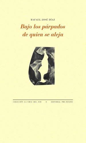 BAJO LOS PÁRPADOS DE QUIEN SE ALEJA | 9788418178672 | DÍAZ, RAFAEL-JOSÉ | Galatea Llibres | Librería online de Reus, Tarragona | Comprar libros en catalán y castellano online