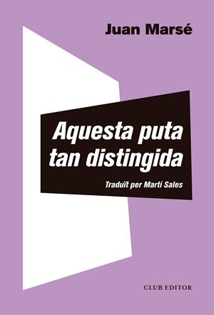 AQUESTA PUTA TAN DISTINGIDA | 9788473293013 | MARSÉ, JUAN | Galatea Llibres | Llibreria online de Reus, Tarragona | Comprar llibres en català i castellà online