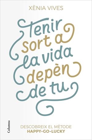 TENIR SORT A LA VIDA DEPÈN DE TU | 9788466427517 | VIVES, XÈNIA | Galatea Llibres | Llibreria online de Reus, Tarragona | Comprar llibres en català i castellà online