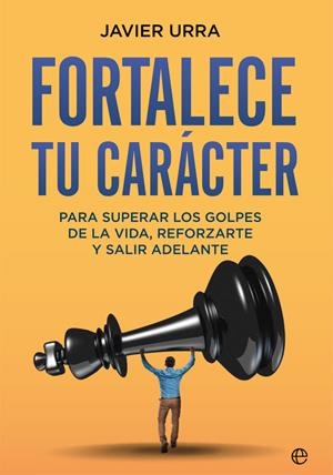 FORTALECE TU CARÁCTER | 9788413840482 | URRA, JAVIER | Galatea Llibres | Librería online de Reus, Tarragona | Comprar libros en catalán y castellano online