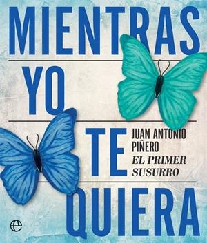MIENTRAS YO TE QUIERA | 9788413840499 | PIÑERO, JUAN ANTONIO | Galatea Llibres | Llibreria online de Reus, Tarragona | Comprar llibres en català i castellà online