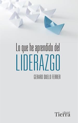 LO QUE HE APRENDIDO DEL LIDERAZGO | 9788418582240 | DUELO FERRER, GERARD | Galatea Llibres | Librería online de Reus, Tarragona | Comprar libros en catalán y castellano online