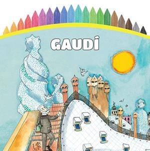 PINTEM! GAUDÍ | 9788499791227 | BAYÉS DE LUNA, PILARÍN | Galatea Llibres | Librería online de Reus, Tarragona | Comprar libros en catalán y castellano online