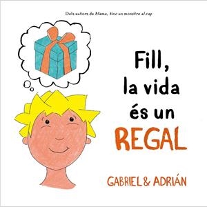 FILL, LA VIDA ÉS UN REGAL | 9788418054006 | GABRIEL & ADRIÁN, | Galatea Llibres | Librería online de Reus, Tarragona | Comprar libros en catalán y castellano online