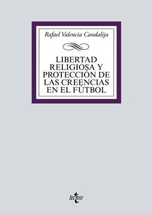LIBERTAD RELIGIOSA Y PROTECCIÓN DE LAS CREENCIAS EN EL FÚTBOL | 9788430981762 | VALENCIA CANDALIJA, RAFAEL | Galatea Llibres | Llibreria online de Reus, Tarragona | Comprar llibres en català i castellà online