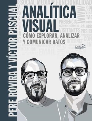 ANALÍTICA VISUAL COMO EXPLORAR ANALIZAR Y COMUNICAR DATOS | 9788441541986 | ROVIRA SAMBLANCAT, PERE/PASCUAL  CID, VÍCTOR | Galatea Llibres | Librería online de Reus, Tarragona | Comprar libros en catalán y castellano online
