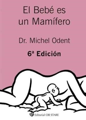 EL BEBÉ ES UN MAMÍFERO | 9788494493164 | ODENT, MICHEL | Galatea Llibres | Llibreria online de Reus, Tarragona | Comprar llibres en català i castellà online