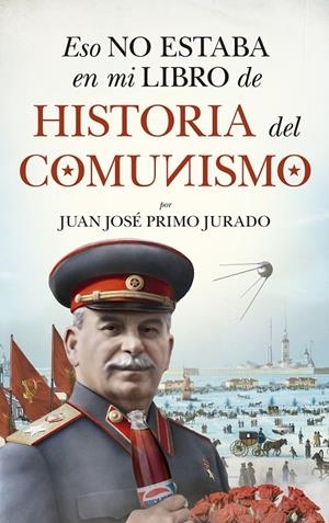 ESO NO ESTABA EN MI LIBRO DE HISTORIA DEL COMUNISMO | 9788417954871 | PRIMO JURADO, JUAN JOSE | Galatea Llibres | Librería online de Reus, Tarragona | Comprar libros en catalán y castellano online
