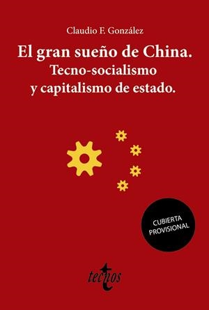 EL GRAN SUEÑO DE CHINA. TECNO-SOCIALISMO Y CAPITALISMO DE ESTADO | 9788430981601 | GONZÁLEZ, CLAUDIO | Galatea Llibres | Llibreria online de Reus, Tarragona | Comprar llibres en català i castellà online
