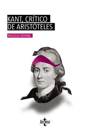 KANT, CRÍTICO DE ARISTÓTELES | 9788430981533 | ROVIRA MADRID, ROGELIO | Galatea Llibres | Llibreria online de Reus, Tarragona | Comprar llibres en català i castellà online