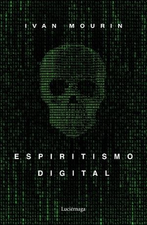 ESPIRITISMO DIGITAL | 9788418015601 | MOURIN, IVAN | Galatea Llibres | Librería online de Reus, Tarragona | Comprar libros en catalán y castellano online