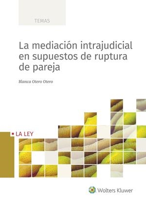 LA MEDIACIÓN INTRAJUDICIAL EN SUPUESTOS DE RUPTURA DE PAREJA | 9788418662164 | OTERO OTERO, BLANCA | Galatea Llibres | Llibreria online de Reus, Tarragona | Comprar llibres en català i castellà online