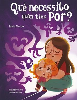 QUÈ NECESSITO QUAN TINC POR? | 9788448857752 | GARCÍA, TANIA | Galatea Llibres | Librería online de Reus, Tarragona | Comprar libros en catalán y castellano online