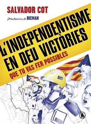 L'INDEPENDENTISME EN DEU VICTÒRIES (QUE TU VAS FER POSSIBLES) | 9788402424488 | COT, SALVADOR | Galatea Llibres | Llibreria online de Reus, Tarragona | Comprar llibres en català i castellà online