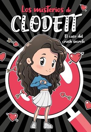 EL CASO DEL CRUSH SECRETO (MISTERIOS DE CLODETT 2) | 9788418038716 | CLODETT | Galatea Llibres | Llibreria online de Reus, Tarragona | Comprar llibres en català i castellà online