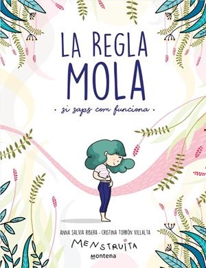 LA REGLA MOLA (SI SAPS COM FUNCIONA) | 9788418483806 | SALVIA, ANNA / TORRÓN (MENSTRUITA), CRISTINA | Galatea Llibres | Librería online de Reus, Tarragona | Comprar libros en catalán y castellano online