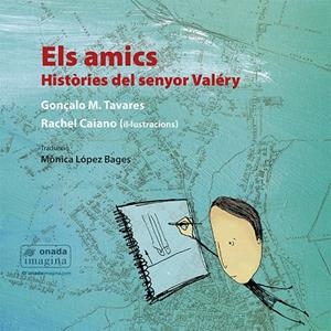 ELS AMICS. HISTÒRIES DEL SENYOR VALÉRY | 9788417638917 | TAVARES, GONÇALO M./CAIANO, RACHEL | Galatea Llibres | Llibreria online de Reus, Tarragona | Comprar llibres en català i castellà online