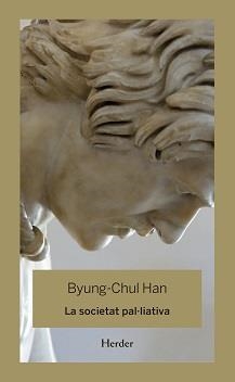LA SOCIETAT PAL·LIATIVA | 9788425446344 | HAN, BYUNG-CHUL | Galatea Llibres | Librería online de Reus, Tarragona | Comprar libros en catalán y castellano online