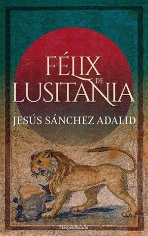 FÉLIX DE LUSITANIA | 9788418623028 | SÁNCHEZ ADALID, JESÚS | Galatea Llibres | Llibreria online de Reus, Tarragona | Comprar llibres en català i castellà online