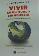 VIVIR EN UN MUNDO SIN REMEDIO | 9788416145843 | WHITE, CURTIS | Galatea Llibres | Llibreria online de Reus, Tarragona | Comprar llibres en català i castellà online