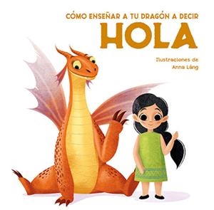 COMO ENSEÑAR A TU DRAGON A DECIR HOLA | 9788468272306 | FORNASARI, ELEONORA | Galatea Llibres | Llibreria online de Reus, Tarragona | Comprar llibres en català i castellà online