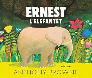 ERNEST L'ELEFANTET | 9788418558054 | BROWNE, ANTHONY | Galatea Llibres | Librería online de Reus, Tarragona | Comprar libros en catalán y castellano online