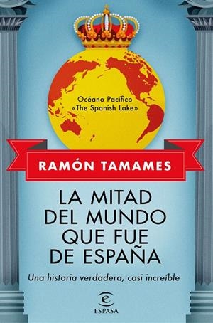 LA MITAD DEL MUNDO QUE FUE DE ESPAÑA | 9788467062205 | TAMAMES, RAMÓN | Galatea Llibres | Librería online de Reus, Tarragona | Comprar libros en catalán y castellano online
