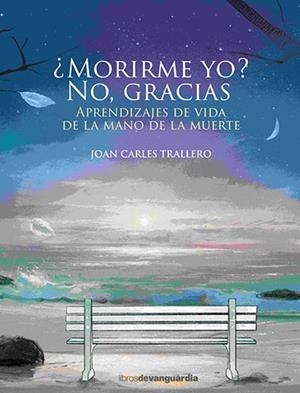 MORIRME YO? NO, GRACIAS | 9788416372898 | TRALLERO, JOAN CARLES | Galatea Llibres | Llibreria online de Reus, Tarragona | Comprar llibres en català i castellà online