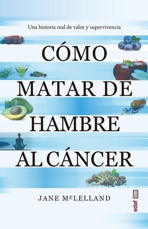 CÓMO MATAR DE HAMBRE AL CÁNCER | 9788441440814 | MACLELLAND, JANE | Galatea Llibres | Librería online de Reus, Tarragona | Comprar libros en catalán y castellano online