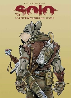 SOLO. LOS SUPERVIVIENTES DEL CAOS I | 9788412216066 | MARTÍN, OSCAR | Galatea Llibres | Llibreria online de Reus, Tarragona | Comprar llibres en català i castellà online