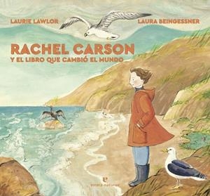 RACHEL CARSON Y EL LIBRO QUE CAMBIÓ EL MUNDO | 9788417800604 | LAWLOR, LAURIE | Galatea Llibres | Llibreria online de Reus, Tarragona | Comprar llibres en català i castellà online