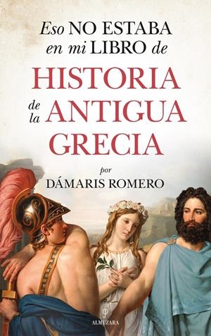 ESO NO ESTABA EN MI LIBRO DE HISTORIA DE LA ANTIGUA GRECIA | 9788418346255 | DÁMARIS ROMERO-GONZÁLEZ | Galatea Llibres | Llibreria online de Reus, Tarragona | Comprar llibres en català i castellà online