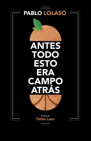 ANTES TODO ESTO ERA CAMPO ATRÁS | 9788412138245 | LOLASO, PABLO | Galatea Llibres | Librería online de Reus, Tarragona | Comprar libros en catalán y castellano online