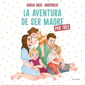 MISSTRILLIS. LA AVENTURA DE SER MADRE (POR TRES) | 9788417921972 | VALLS (@MISSTRILLIS), NOELIA | Galatea Llibres | Llibreria online de Reus, Tarragona | Comprar llibres en català i castellà online