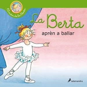 LA BERTA APRÈN A BALLAR (EL MÓN DE LA BERTA) | 9788418174827 | SCHNEIDER, LIANE | Galatea Llibres | Llibreria online de Reus, Tarragona | Comprar llibres en català i castellà online