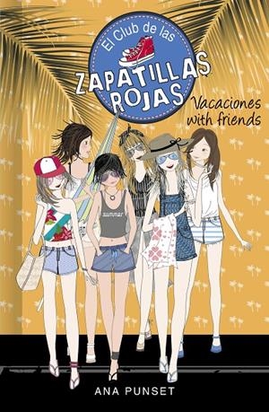 VACACIONES WITH FRIENDS (SERIE EL CLUB DE LAS ZAPATILLAS ROJAS 19) | 9788418318757 | PUNSET, ANA | Galatea Llibres | Llibreria online de Reus, Tarragona | Comprar llibres en català i castellà online