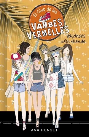 VACANCES WITH FRIENDS (SÈRIE EL CLUB DE LES VAMBES VERMELLES 19) | 9788418483004 | PUNSET, ANA | Galatea Llibres | Llibreria online de Reus, Tarragona | Comprar llibres en català i castellà online