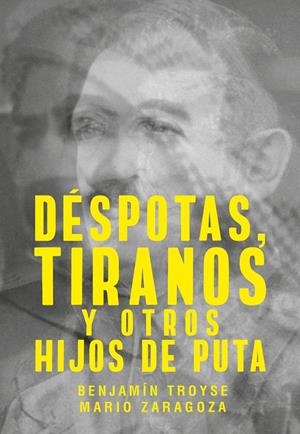 DÉSPOTAS, TIRANOS Y OTROS HIJOS DE PUTA | 9788417893644 | TROYSE, BENJAMÍN/ZARAGOZA, MARIO | Galatea Llibres | Llibreria online de Reus, Tarragona | Comprar llibres en català i castellà online