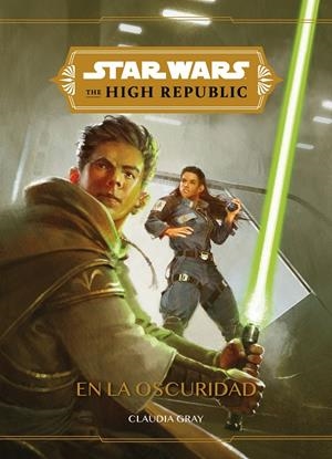 STAR WARS. THE HIGH REPUBLIC. EN LA OSCURIDAD | 9788408240495 | Galatea Llibres | Librería online de Reus, Tarragona | Comprar libros en catalán y castellano online