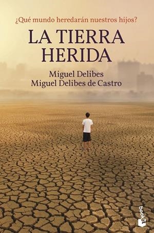 LA TIERRA HERIDA | 9788423359356 | DELIBES, MIGUEL/DELIBES DE CASTRO, MIGUEL | Galatea Llibres | Llibreria online de Reus, Tarragona | Comprar llibres en català i castellà online