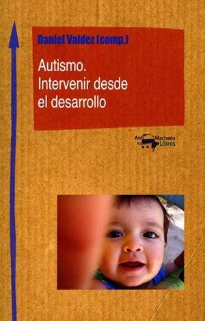 AUTISMO. INTERVENIR DESDE EL DESARROLLO | 9788477746614 | VALDEZ, DANIEL | Galatea Llibres | Llibreria online de Reus, Tarragona | Comprar llibres en català i castellà online